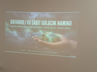 “1 mart–Ümumdünya Mülki Müdafiə Günü” münasibətilə “Dayanıqlı və sabit gələcək naminə ekoloji risklərin idarə edilməsi” mövzusunda tədbir keçirilmişdir